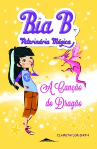 Capa do livro Bia B Veterinária Mágica 1: A Canção do Dragão